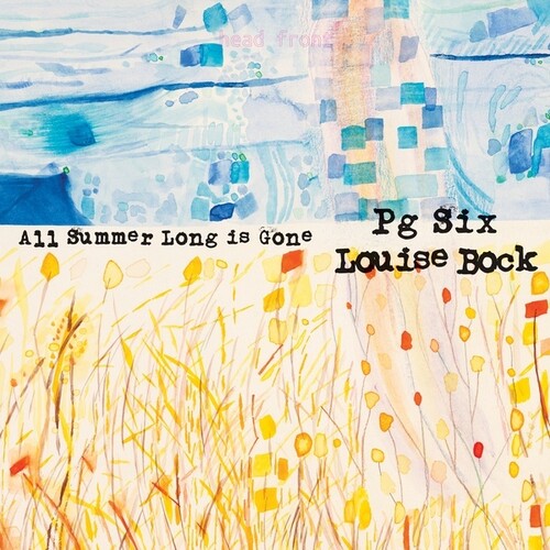 Pg Six / Louise Bock: All Summer Long is Gone