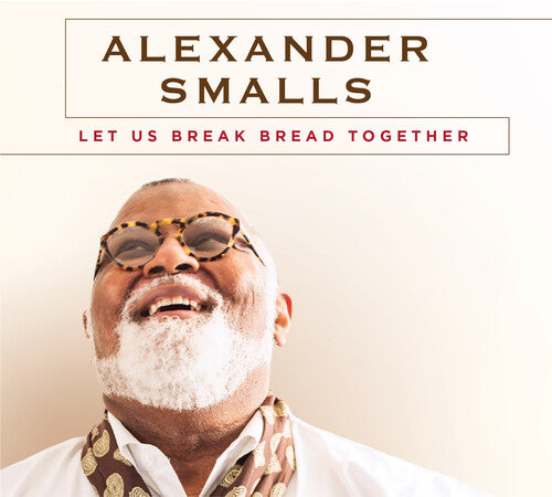 Smalls, Alexander: Let Us Break Bread Together