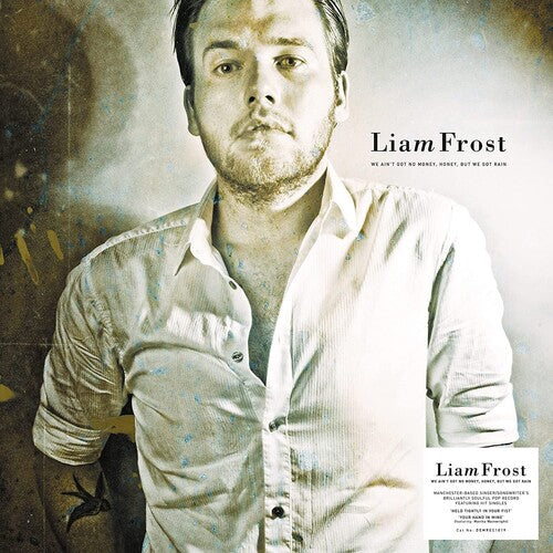 Frost, Liam: We Ain't Got No Money Honey But We Got Rain - Signed 140-Gram Black Vinyl