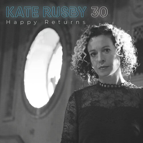 Rusby, Kate: 30:Happy Returns - Deluxe Edition