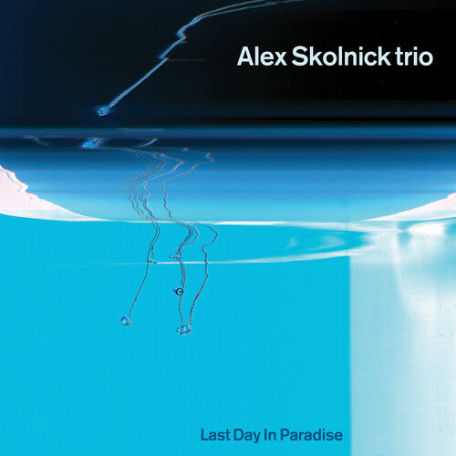 Skolnick, Alex: Last Day In Paradise - Blue