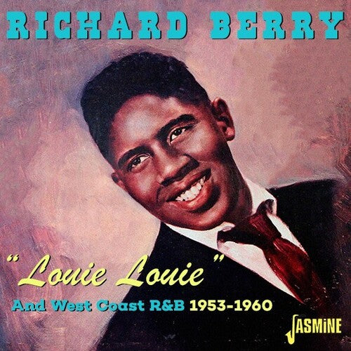 Berry, Richard: Louie Louie & West Coast R&B 1953-1960