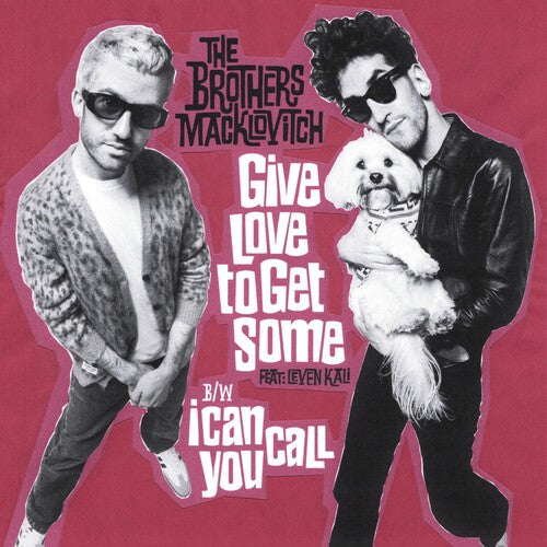 Brothers Macklovitch: Give Love To Get Some / I Can Call You