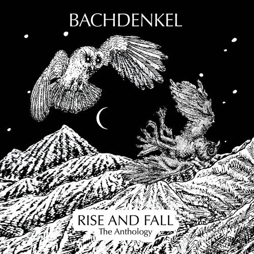 Bachdenkel: Rise & Fall: The Anthology