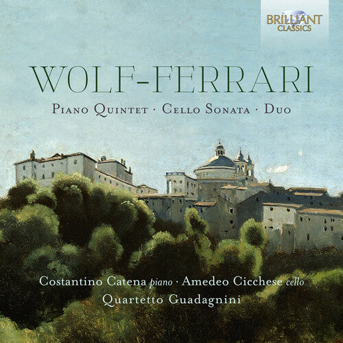 Wolf-Ferrari / Costantino Catena: Quartet 6 / Sonata 30 / Duo 33