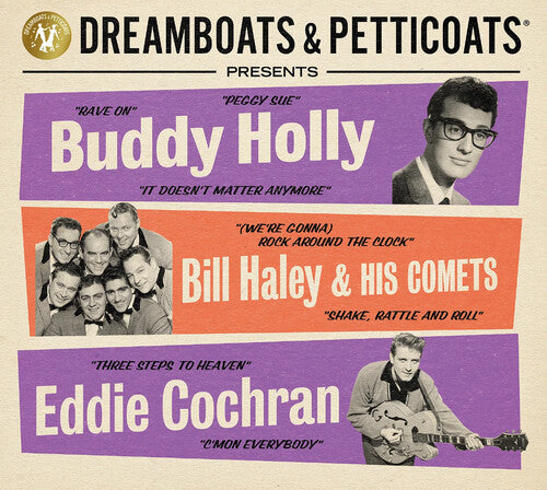 Dreamboats & Petticoats: Presents Buddy Holly / Bill Haley & His Comets / Eddie Cochran