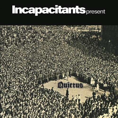 Incapacitants: Quietus