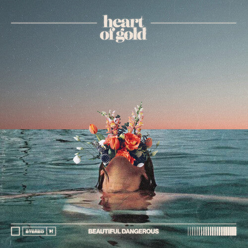 Heart of Gold: Beautiful Dangerous