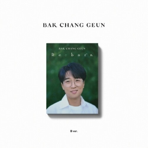Bak Chang Geun: Re:Born - Digipak B Version - incl. 24pg Photo Book, 2 Photo Cards, Polaroid, Bookmarks + Stand Card