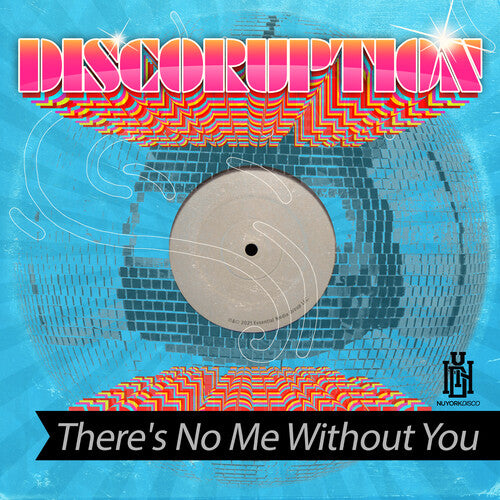 Discoruption: There's No Me Without You