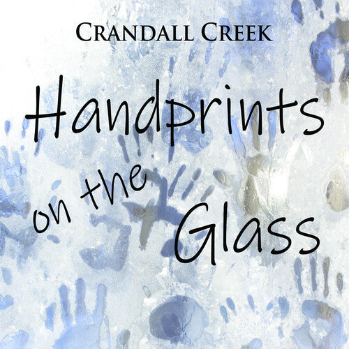 Crandall Creek: Handprints On The Glass