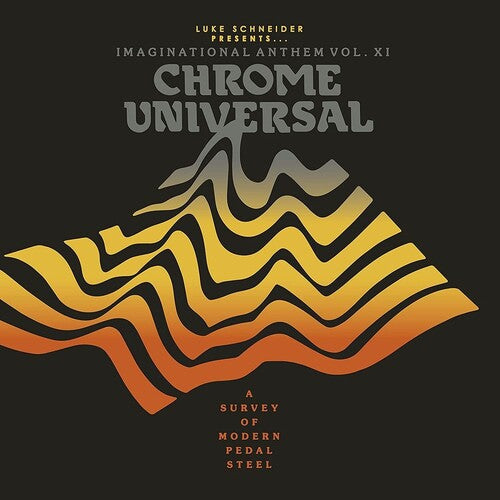 Luke Schneider Presents Imaginational Anthem Xi: Luke Schneider Presents Imaginational Anthem Vol. XI: Chrome Universal