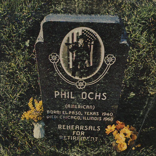 Ochs, Phil: Rehearsals For Retirement