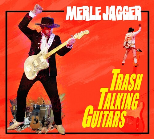 Jagger, Merle: Trash Talking Guitars