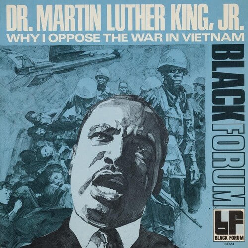 King, Martin Luther Jr: Why I Oppose The War In Vietnam