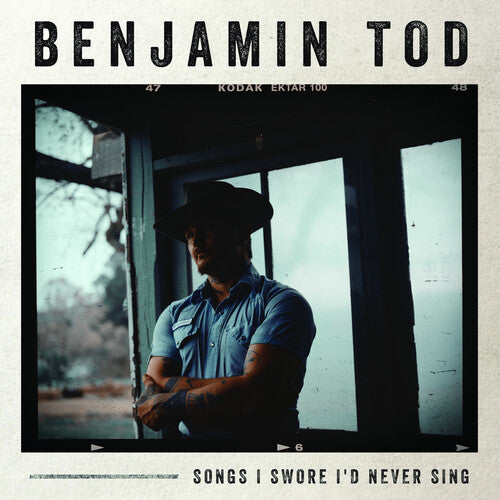 Tod, Benjamin: Songs I Swore I'd Never Sing