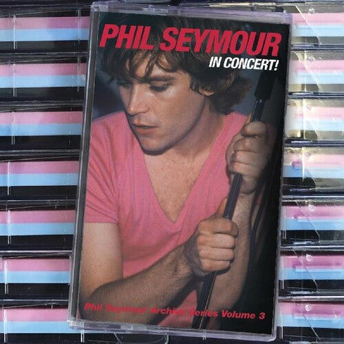 Seymour, Phil: In Concert: Phil Seymour Archive Series 3