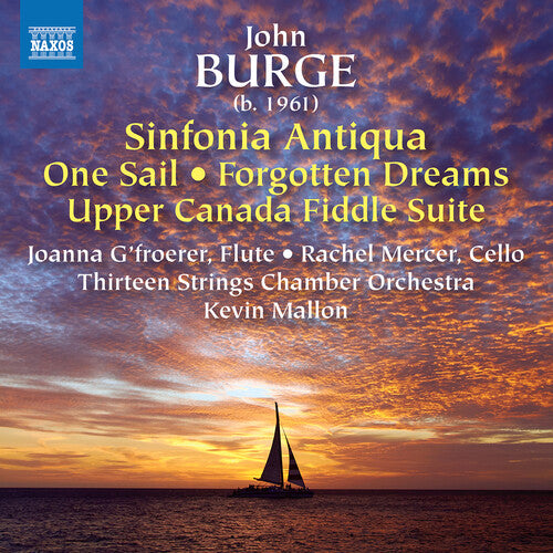 Burge / Mercer / Thirteen Strings Chamber Orch: Sinfonia Antiqua / One Sail / Forgotten Dreams