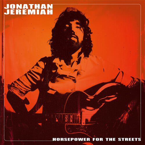 Jeremiah, Jonathan: Horsepower For The Streets