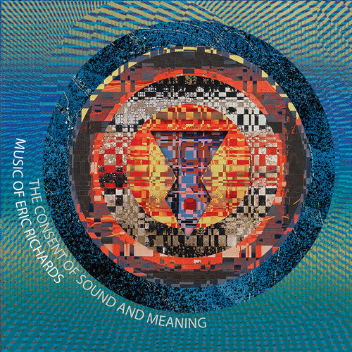 Richards, Eric: Consent of Sound & Meaning