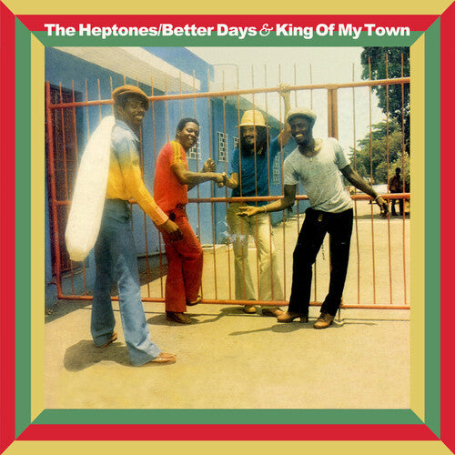 Heptones: Betters Days And King Of My Town - Expanded Editions