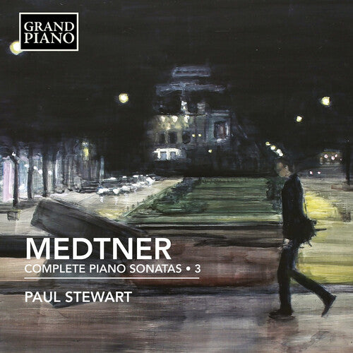 Medtner / Stewart: Complete Piano Sonatas 3