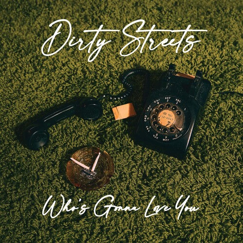 Dirty Streets: Who's Gonna Love You