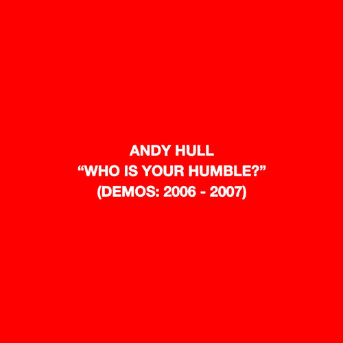 Hull, Andy: Who Is Your Humble? / Born of You