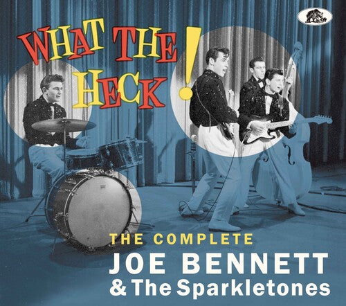 Bennett, Joe & the Sparkletones: What The Heck - The Complete Joe Bennett & The Sparkletones