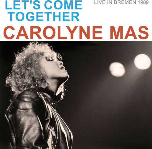 Mas, Carolyne: Let's Come Together (live In Bremen 1989)