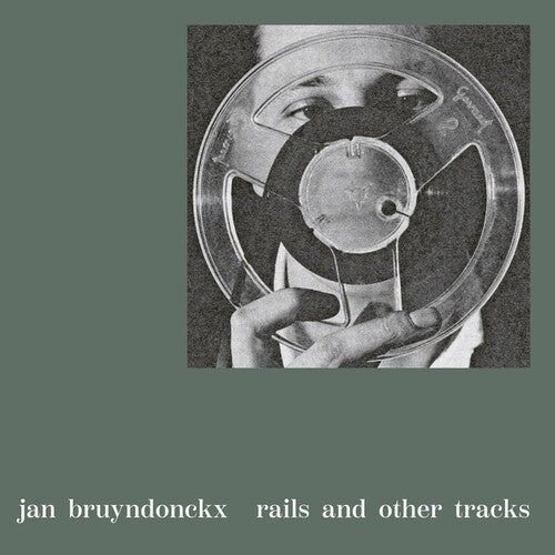 Bruyndonckx, Jan: Rails and Other Tracks