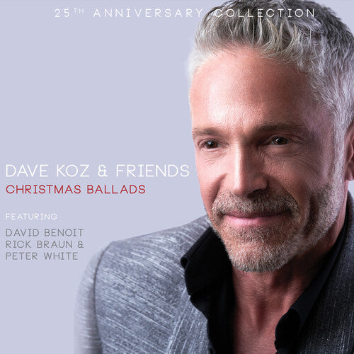 Koz, Dave: Dave Koz & Friends Christmas Ballads 25th Anniversary Collection
