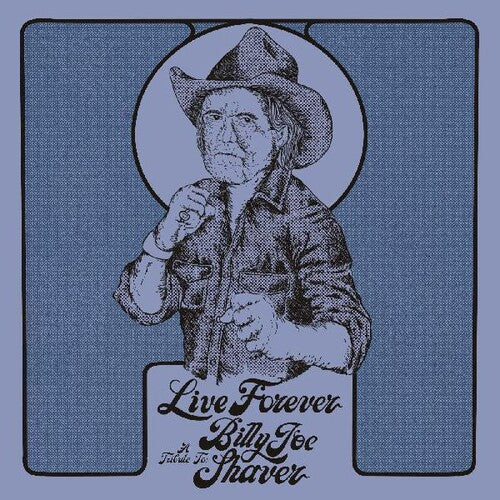 Live Forever: A Tribute to Billy Joe Shaver / Var: Live Forever: A Tribute To Billy Joe Shaver (Various Artists)