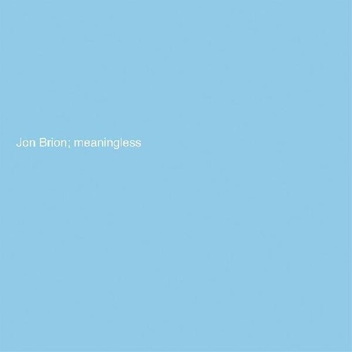 Brion, Jon: Meaningless