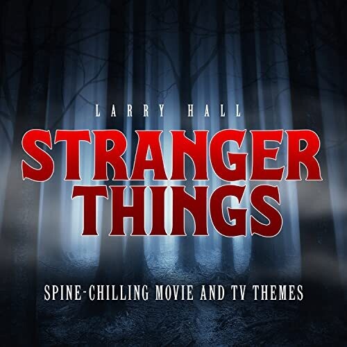 Hall, Larry: Stranger Things: Spine-chilling Movie And Tv Themes