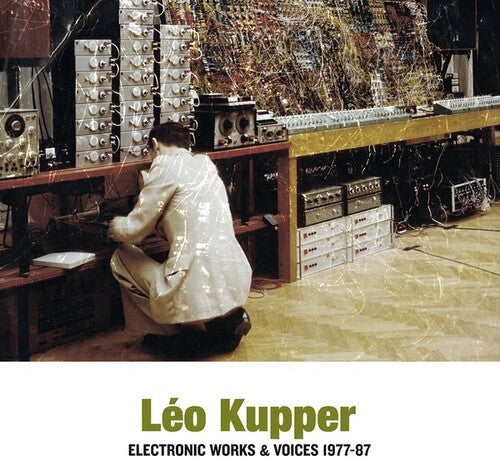 Kupper, Leo: Electronic Works & Voices