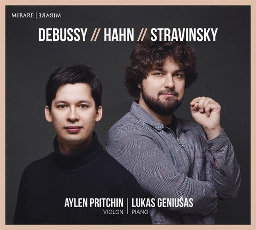 Geniusas, Lukas / Pritchin, Aylen: Debussy - Hahn - Stravinsky