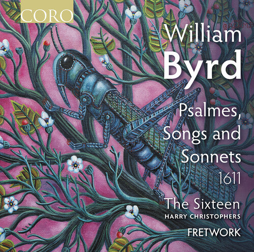 Byrd / Sixteen / Fretwork: Psalmes Songs & Sonnets