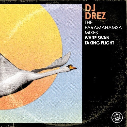 DJ Drez: The Paramahamsa Mixes - White Swan Taking Flight