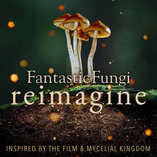 Fantastic Fungi: Reimagine / Various: Fantastic Fungi: Reimagine (Various Artists)