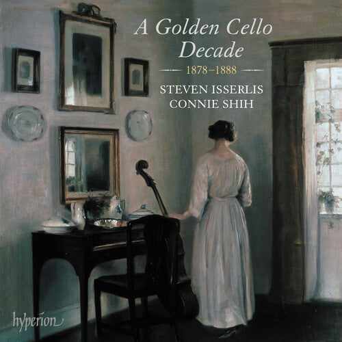 Isserlis, Steven: A Golden Cello Decade 1878-1888