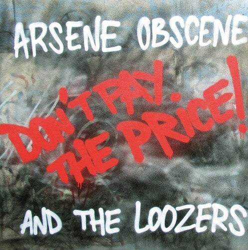 Arsene Obscene & Loozers: Don't Pay The Price