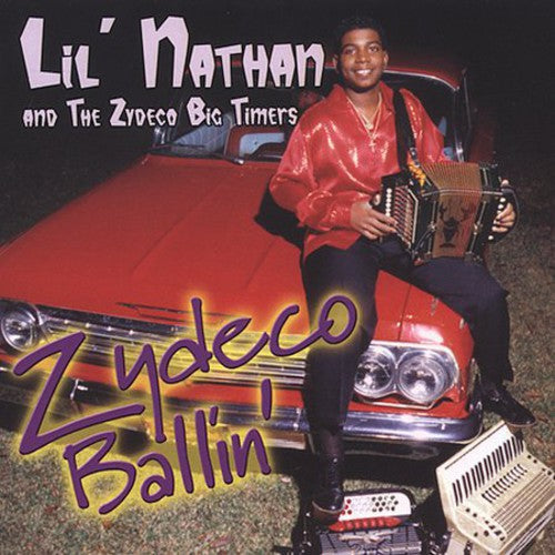 Li'L Nathan / Zydeco Big Timers: Zydeco Ballin'