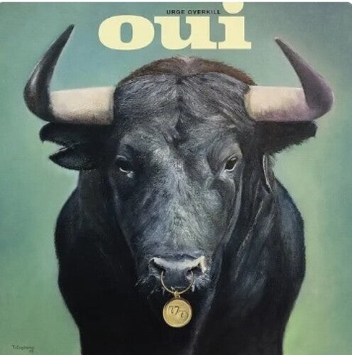 Urge Overkill: Oui