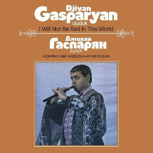 Gasparyan, Djivan: I Will Not Be Sad In This World