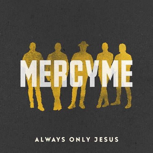 MercyMe: Always Only Jesus