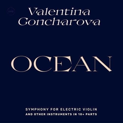 Goncharova, Valentina: Ocean: Symphony For Electric Violin And Other Instruments in 10+ Parts