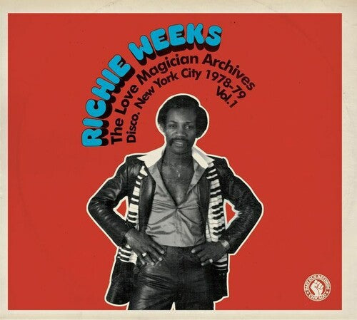 Weeks, Richie: The Love Magician Archives: Disco New York City 1978-79 Vol 1