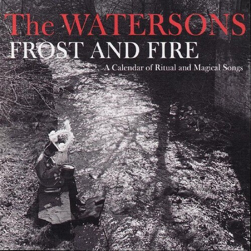 Watersons: Frost & Fire - A Calendar Of Ritual And Magical