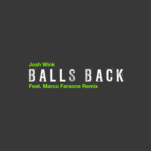 Wink, Josh / Faraone, Marco: Balls Back (Feat. Marco Faraone Remix)